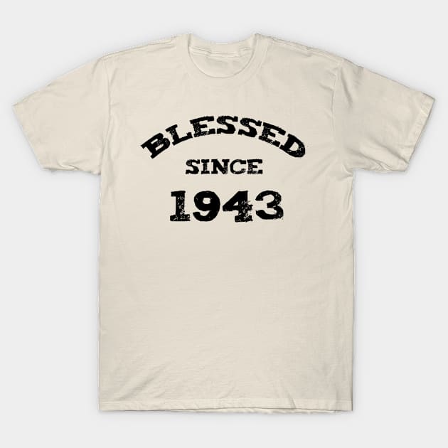 Blessed Since 1943 Cool Blessed Christian Birthday T-Shirt by Happy - Design